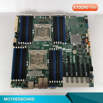 X10DRI-T4+ Для серверной материнской платы Supermicro семейства E5-2600 v4/v3 LGA2011 DDR4