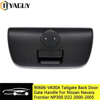 Высококачественная Защелка Ручки Задней Двери Багажника для Пикапа Nissan Navara Frontier NP300 D22 2000-2005 90606-VK00A 90606 VK00A